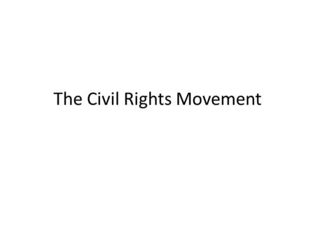 The Civil Rights Movement. Segregation Civil Rights Act of 1875 act outlawed segregation in public accommodations In 1883, all-white Supreme Court declares.