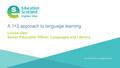 Document title Transforming lives through learning A 1+2 approach to language learning Louise Glen Senior Education Officer, Languages and Literacy.