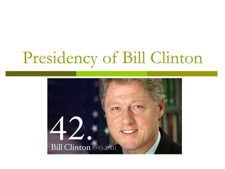 Presidency of Bill Clinton. Election of 1992 1st Budget Health Care Reform  Limited federal spending, increase income taxes 40% on the richest Americans,