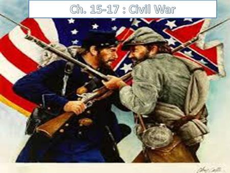 Causes of the War: Ch. 15 Previously Discussed….. Nullification Act (No High Tariffs or South Secedes) Missouri Compromise (Henry Clay) Sectionalism Different.