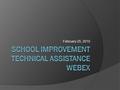 February 25, 2010. Today’s Agenda  Introductions  USDOE School Improvement Information  Timelines and Feedback on submitted plans  Implementing plans.