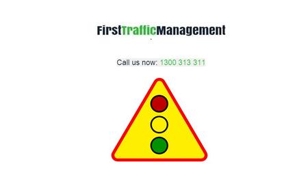 Call us now: 1300 313 311. First Traffic Management has established itself as a market leader in delivering quality Traffic Management Plans throughout.