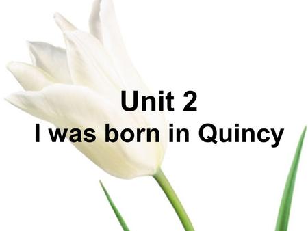 Unit 2 I was born in Quincy. 1. 2. 3. 4. 5. 6. 7. garden tree pond bathroom bedroom living room kitchen Look and say.