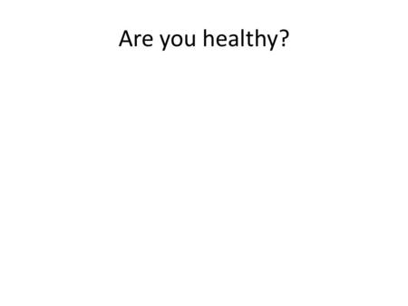 Are you healthy?. What are humans supposed to eat?