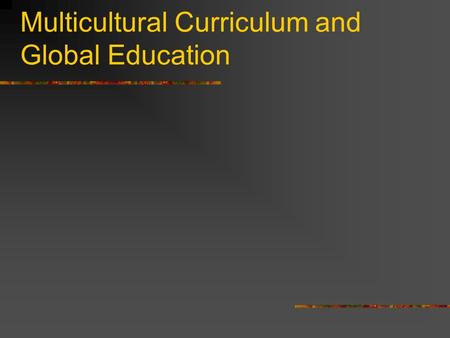 Multicultural Curriculum and Global Education. Environmental Multicultural Unit (EMC) Includes citizenship, environmental and multicultural aspects of.