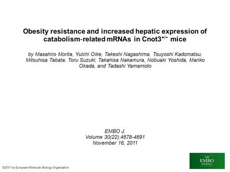 Obesity resistance and increased hepatic expression of catabolism ‐ related mRNAs in Cnot3 +/− mice by Masahiro Morita, Yuichi Oike, Takeshi Nagashima,