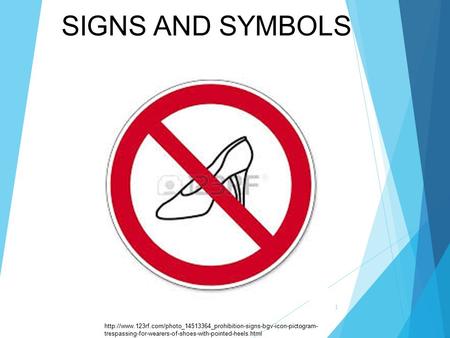 SIGNS AND SYMBOLS http://www.123rf.com/photo_14513364_prohibition-signs-bgv-icon-pictogram-trespassing-for-wearers-of-shoes-with-pointed-heels.html.