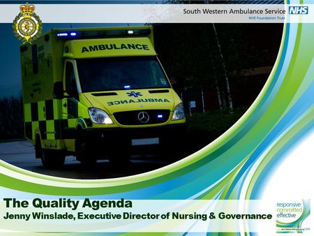 The Quality Agenda Jenny Winslade, Executive Director of Nursing & Governance.