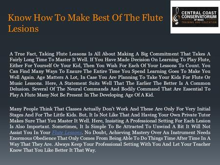 Know How To Make Best Of The Flute Lesions A True Fact, Taking Flute Lessons Is All About Making A Big Commitment That Takes A Fairly Long Time To Master.