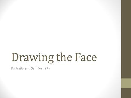 Drawing the Face Portraits and Self Portraits. Bellwork 1/5/16 Copy this quote in your sketchbook: “Every time I paint a portrait, I lose a friend.” -John.