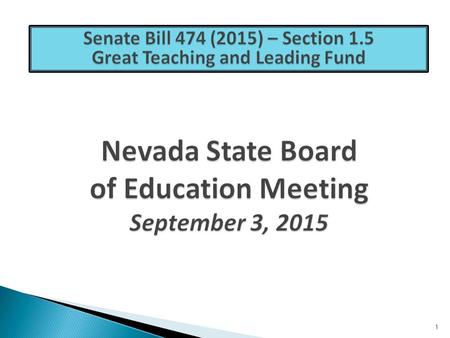 1. 2 The Great Teaching and Leading Fund (GTLF) was created in the State General Fund during Nevada’s 78th Legislative Session (2015) via Senate Bill.