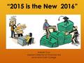 “2015 is the New 2016” Araceli Cruz Assistant Director of Financial Aid Lewis and Clark College.