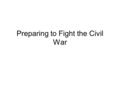 Preparing to Fight the Civil War. Missouri Compromise Monroe’s “Era of Good Feelings” did not extend to the issue of slavery 1819 11 free states and.