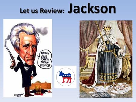 Let us Review: Jackson Favorite Sons Candidates who receive backing from their home states or regions with out support from the National Party. Jackson.