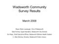 Wadsworth Community Survey Results March 2008 Mayor Robin Laubaugh, City of Wadsworth Dale Fortner, Superintendent, Wadsworth City Schools Jim Pope, Chief.