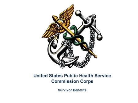 United States Public Health Service Commission Corps Survivor Benefits.