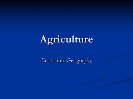 Agriculture Economic Geography. Percentage of Farmers in the Labor Force.