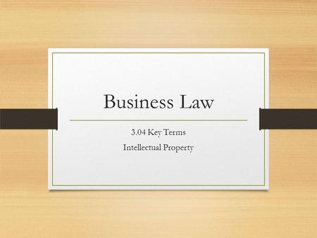 Business Law 3.04 Key Terms Intellectual Property.