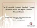 The Westerville Naturals Baseball Team & Otterbein Health and Sport Sciences, Student Project Kenleigh Immel, Adam Collier, Taylor Lindsey, Jason Combs,