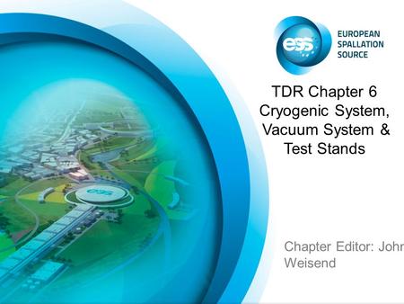 Chapter Editor: John Weisend TDR Chapter 6 Cryogenic System, Vacuum System & Test Stands.