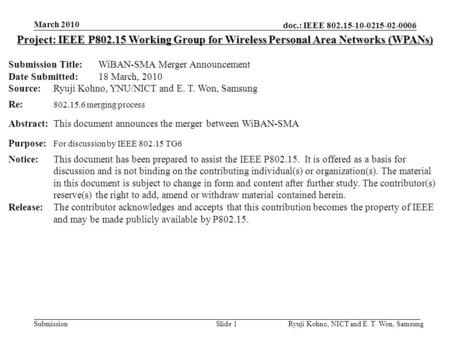 Doc.: IEEE 802.15-10-0215-02-0006 Submission March 2010 Slide 1 Project: IEEE P802.15 Working Group for Wireless Personal Area Networks (WPANs) Submission.