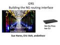 I2RS Building the NG routing interface Sue Hares, Eric Voit, andothesr I2RS built for High performance Not the Pizza box CLI.