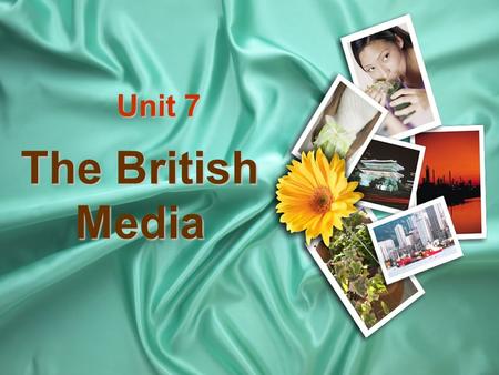 Unit 7 The British Media. Popularity of the British Media central to British leisure culture plays an important role in engendering a national culture.