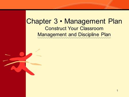 1 Chapter 3 Management Plan Construct Your Classroom Management and Discipline Plan.