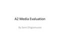 A2 Media Evaluation By Semi Ehigiamusoe. In what ways does your media product use develop or challenge forms and conventions of real media products? My.