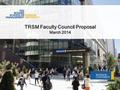 TRSM Faculty Council Proposal March 2014. Agenda What is a faculty council? What is a faculty council? Why do we need one? Why do we need one? Who can.