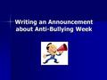 Writing an Announcement about Anti-Bullying Week.