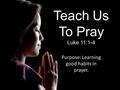 Purpose: Learning good habits in prayer.