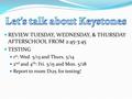 REVIEW TUESDAY, WEDNESDAY, & THURSDAY AFTERSCHOOL FROM 2:45-3:45 TESTING 1 st : Wed. 5/13 and Thurs. 5/14 2 nd and 4 th : Fri. 5/15 and Mon. 5/18 Report.