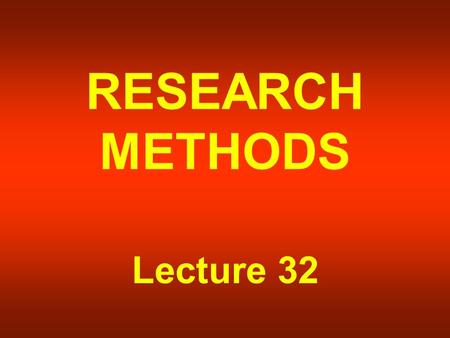 RESEARCH METHODS Lecture 32. The parts of the table 1. Give each table a number. 2. Give each table a title. 3. Label the row and column variables, and.