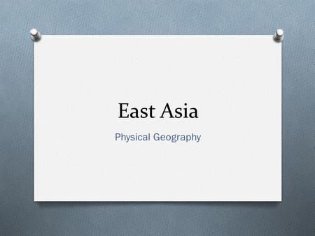 East Asia Physical Geography. Main idea O East Asia’s landforms, bodies of water, and climate influence where people live.