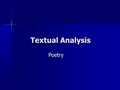 Textual Analysis Poetry. Please remember that your Textual Analysis NAB overlaps with your study of literature. When you study a literature text you are.