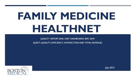 FAMILY MEDICINE HEALTHNET INPATIENT SERVICE QUALITY REPORT AND UNIT DASHBOARD: BMC E6W QUEST: (QUALITY, EFFICIENCY, SATISFACTION AND TOTAL REVENUE) July.