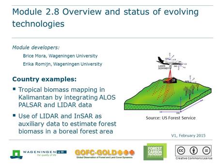 Module 2.8 Overview and status of evolving technologies REDD+ training materials by GOFC-GOLD, Wageningen University, World Bank FCPF 1 Module 2.8 Overview.