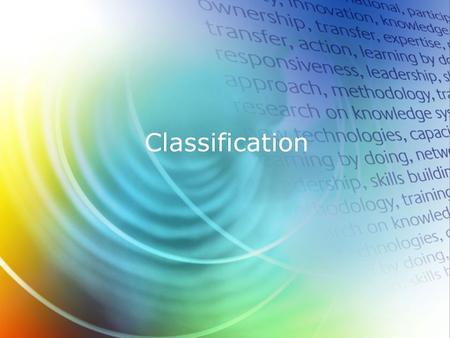 Classification. Hazard Classification The GHS is designed to identify and classify the “hazards” of the substances or mixtures, and to communicate those.