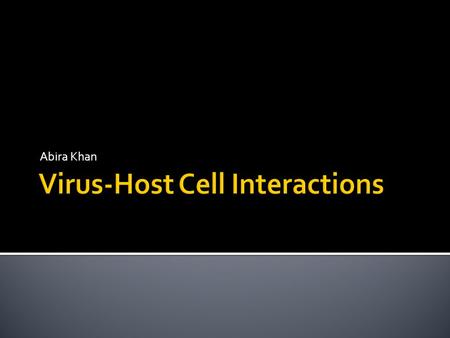 Abira Khan.  Changes in host cell structure 1.Cell rounding, detachment from substrate 2.Cell lysis 3.Syncytium formation 4.Inclusion body formation.