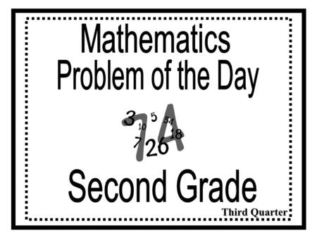 Third Quarter. Each “Problem of the Day” is correlated to our Cumberland County Task Analysis for the purpose of practicing each objective through problem.