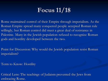 Focus 11/18 Rome maintained control of their Empire through imperialism. As the Roman Empire spread many conquered people accepted Roman rule willingly,