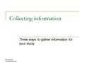 Paul Mundy www.mamud.com Collecting information Three ways to gather information for your study.