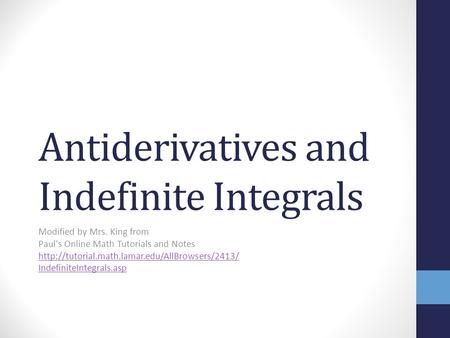 Antiderivatives and Indefinite Integrals Modified by Mrs. King from Paul's Online Math Tutorials and Notes