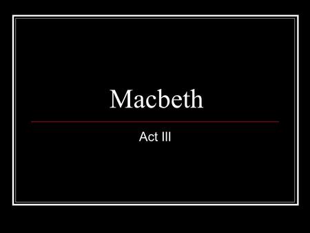 Macbeth Act III.