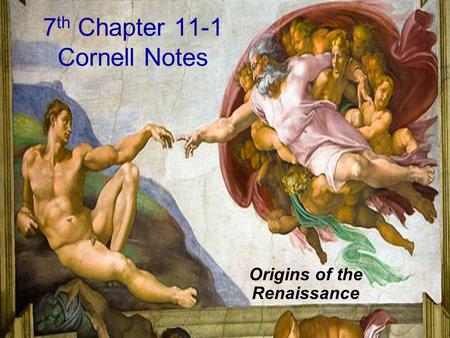 7 th Chapter 11-1 Cornell Notes Origins of the Renaissance.