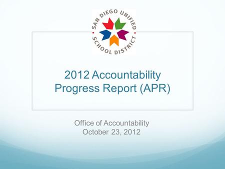 2012 Accountability Progress Report (APR) Office of Accountability October 23, 2012.