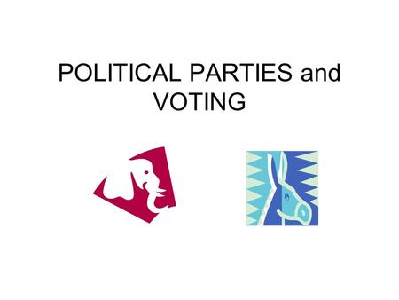 POLITICAL PARTIES and VOTING. Discussion Prompt: Name as many political parties as you can think of.