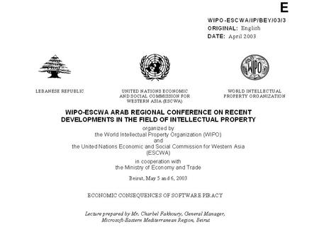 Charbel Fakhoury General Manager, Microsoft Eastern Mediterranean The Economic Consequences of Software Piracy Beirut, Lebanon May 5, 2003.