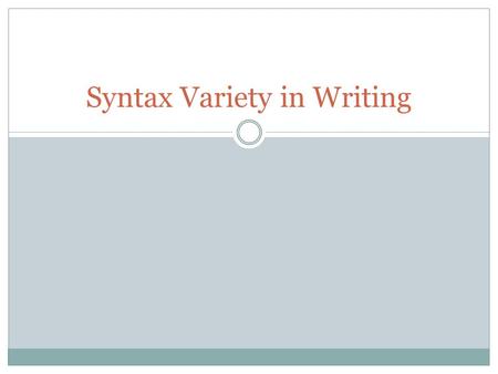 Syntax Variety in Writing. Grammar and vocab together! Phrase: a group of two or more words that express a single idea but do not usually form a complete.